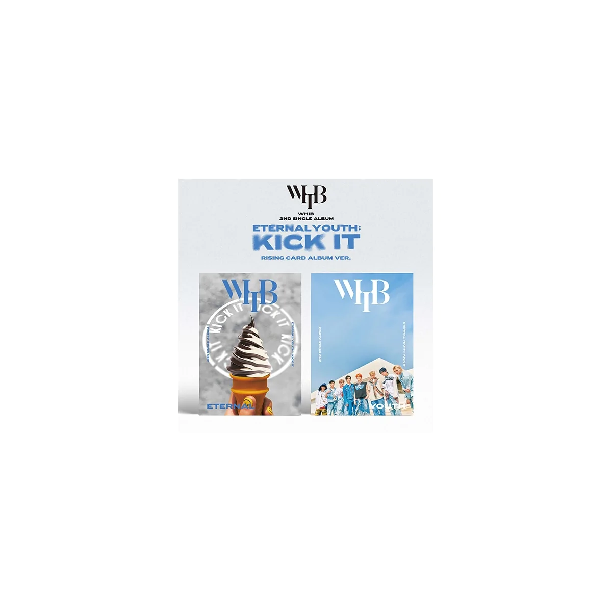 WHIB - ETERNAL YOUTH : KICK IT (RISING CARD ALBUM Version) (2nd Single Album) 