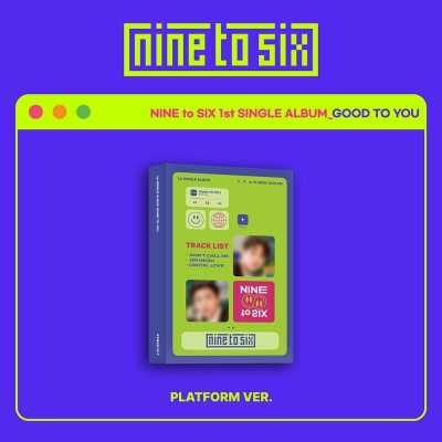 NINE to SIX - 1st Single Album GOOD TO YOU (Platform Album) 