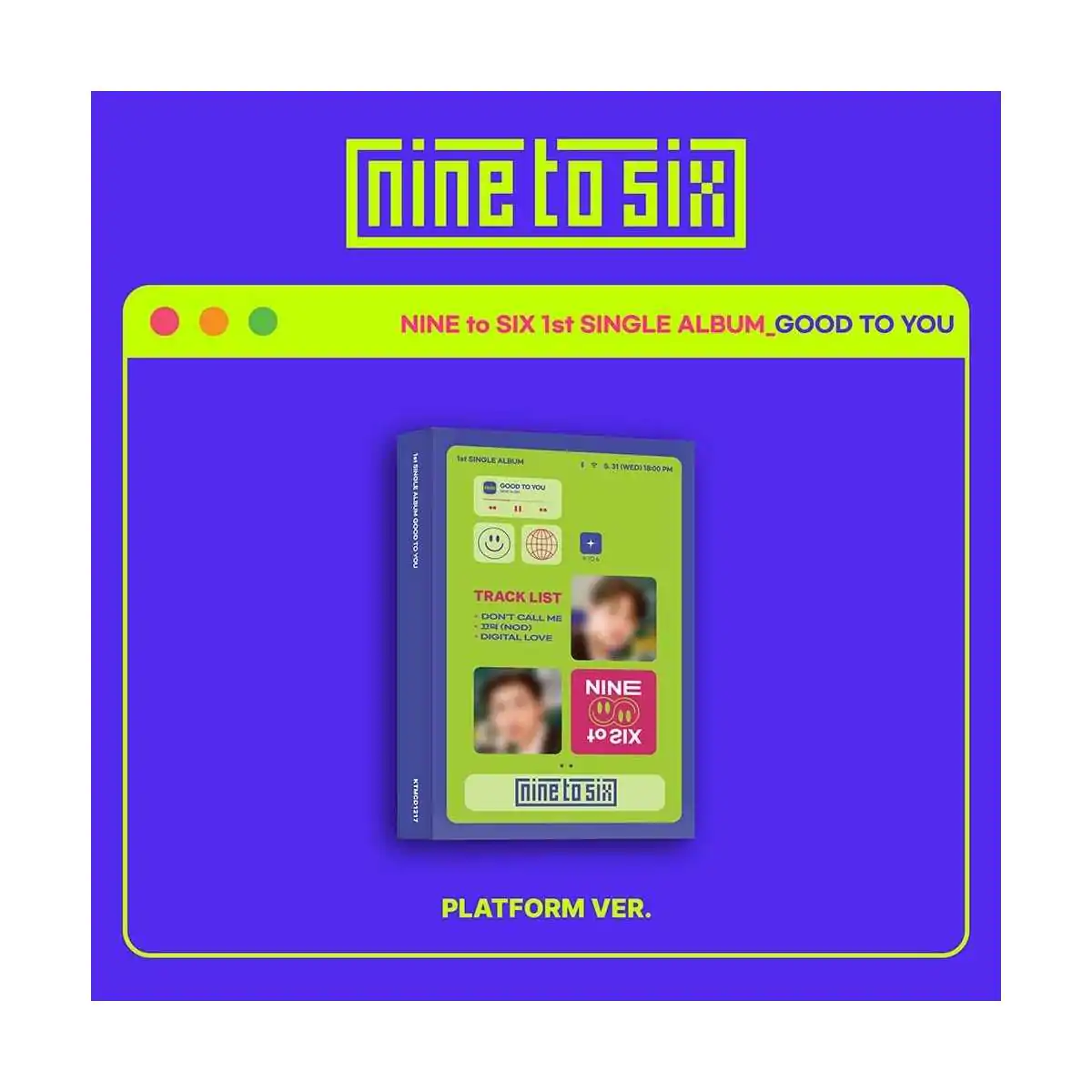 NINE to SIX - 1st Single Album GOOD TO YOU (Platform Album) 